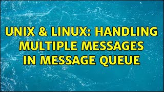 Unix & Linux: Handling multiple messages in message queue