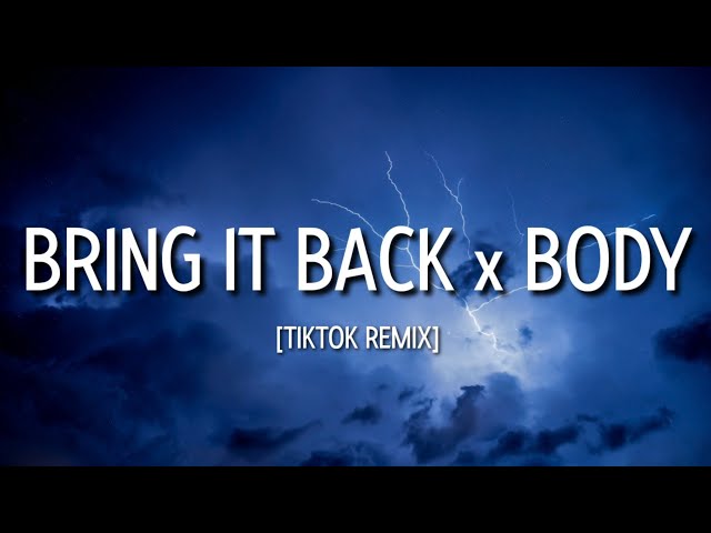 Bring It Back x Body (Tiktok Remix) (Lyrics) class=