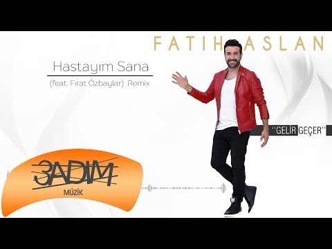 Fatih Aslan feat Fırat Özbaylar - Hastayım Sana -Remix (Official Audio Video)