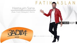 Fatih Aslan feat Fırat Özbaylar - Hastayım Sana -Remix  Resimi