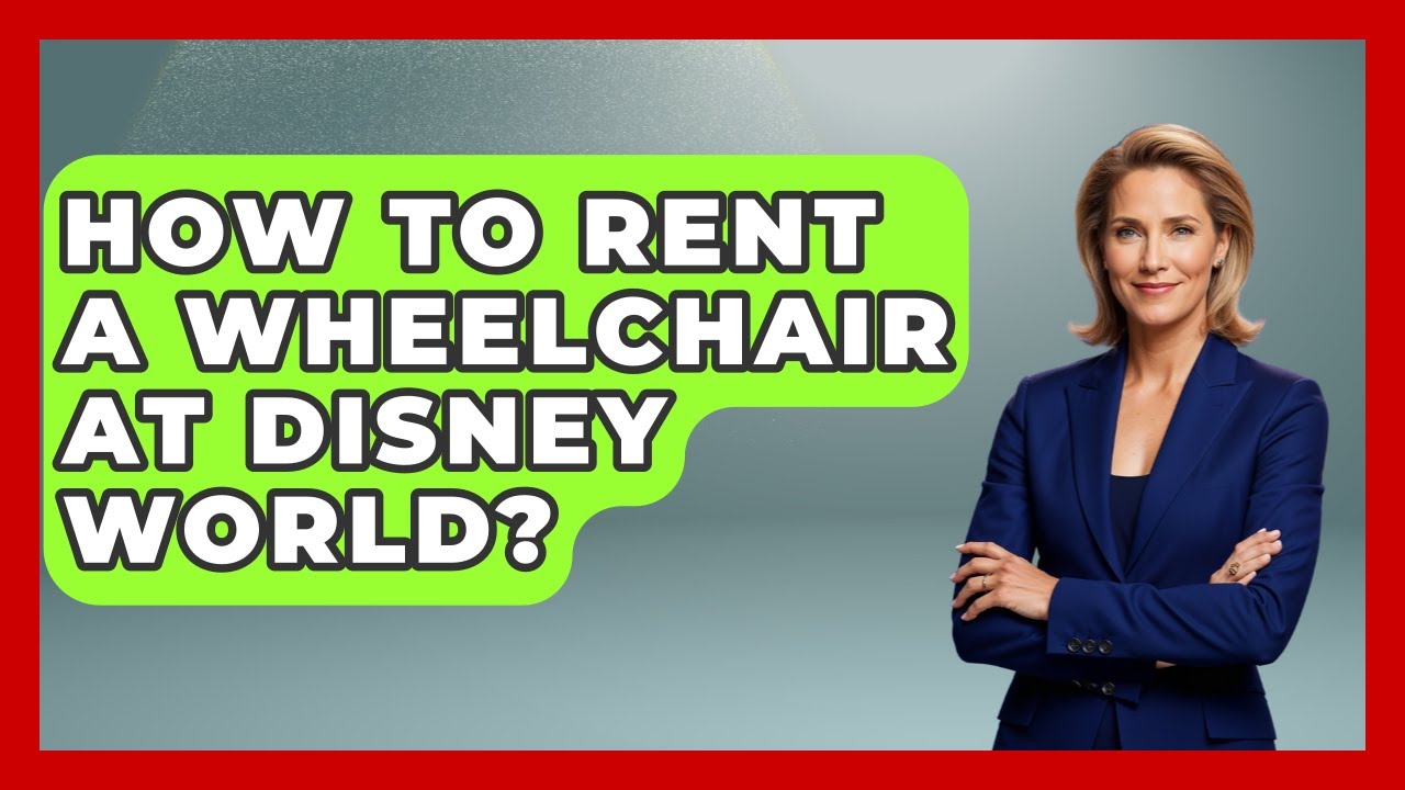 How To Rent A Wheelchair At Disney World? - Insider Theme Park Tips