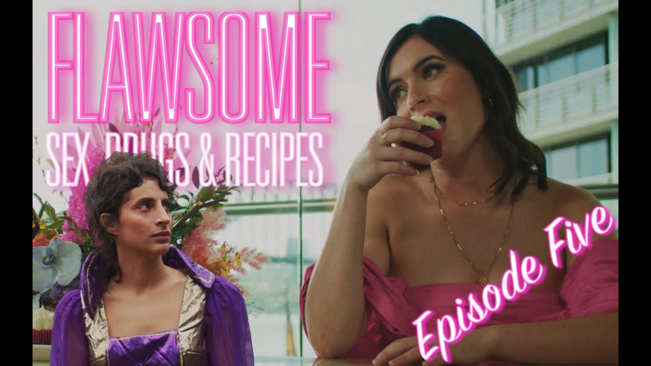 FLAWSOME: Sex, Drugs & Recipes  | Episode 5 - 5 hours Earlier