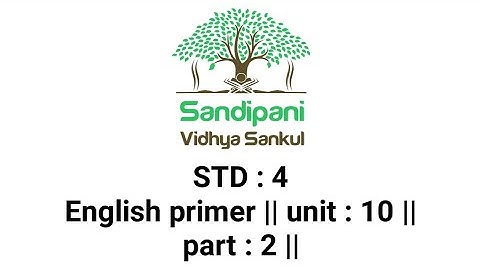 STD : 4 || ENGLISH PRIMER || UNIT : 10 || PART : 2 ||