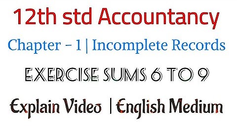 12th Accountancy | Chapter - 1 | Exercise Sums | 6 to 9 | Explain Video | Aakkam Asma ..