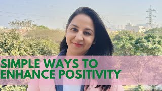 ENHANCE POSITIVITY IN YOUR LIFE | SIMPLE TO DO