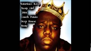 Notorious BIG -  Nasty Girl (Couch Potato Deep House Booty)