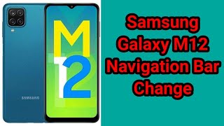 Samsung M12 Navigation bar Change , How To Samsung Galaxy M12 Button icon Change