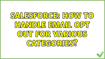 Salesforce: How to handle Email Opt Out for Various Categories? (2 Solutions!!)