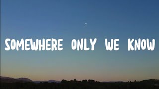 Somewhere only we know - Keane (Lyrics)