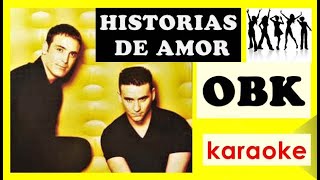 Video thumbnail of "❣️ HISTORIAS DE AMOR - OBK (karaoke) ❣️"