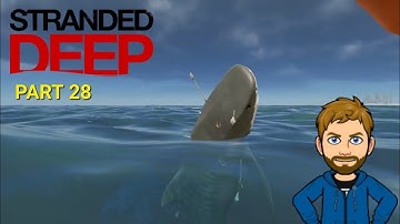 Stranded Deep PS4 Playthrough Part 28