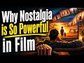 Why Nostalgia is So Powerful in Film