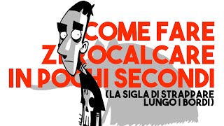 COME FARE ZEROCALCARE (la sigla) in pochi secondi