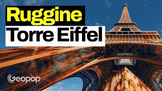 La Torre Eiffel non arrugginisce? Spoiler: sì, può succedere