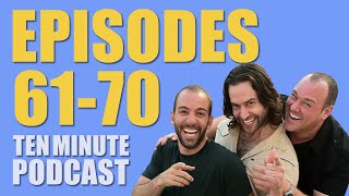 Episodes 61-70 - Ten Minute Podcast | Chris D'Elia, Bryan Callen and Will Sasso