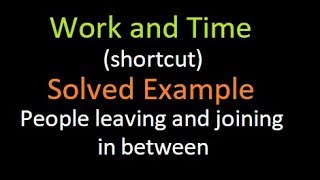 Easy method : work and time : workers leaving and joining the work inbetween : Bank PO : SSC : IBPS