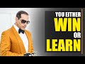 Either you Win or you Learn - YouTube