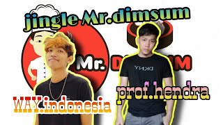 Jingle lagu mister dimsum by vocal:(WAY.indonesia & Prof.hendra)