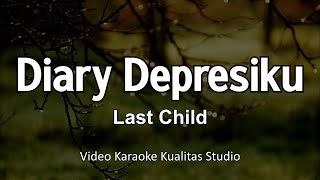 DIARY DEPRESIKU - LAST CHILD KARAOKE VIDEO NO VOCAL MINUS ONE KUALITAS STUDIO