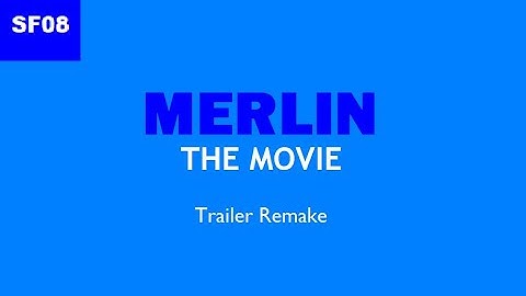 SF08 Remakes - Merlin the Movie: Trailer