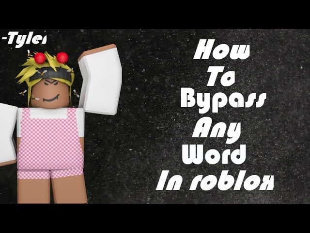 How To Bypass Any Word On Roblox Youtube - how to bypass roblox filter copy and paste