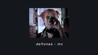 deftones - mx (slowed & reverb)