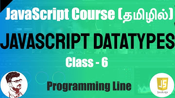 JavaScript DataTypes In Tamil | JS Primitive & Non Primitive DataTypes [Class - 6]