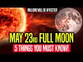 THIS ONE WILL BE INTESE! (5 Things you MUST KNOW about MAY 23rd FULL MOON)