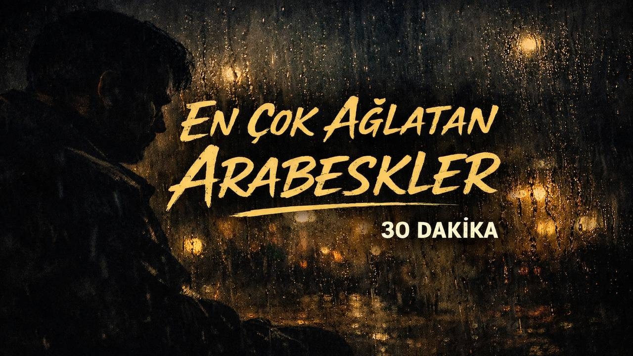 Çok Ağlatan Arabesk Şarkılar