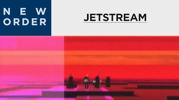 New Order - Jetstream  [OFFICIAL MUSIC VIDEO]