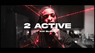 KhiGlock “2 Active” (Official Video)