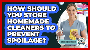How Should You Store Homemade Cleaners To Prevent Spoilage?