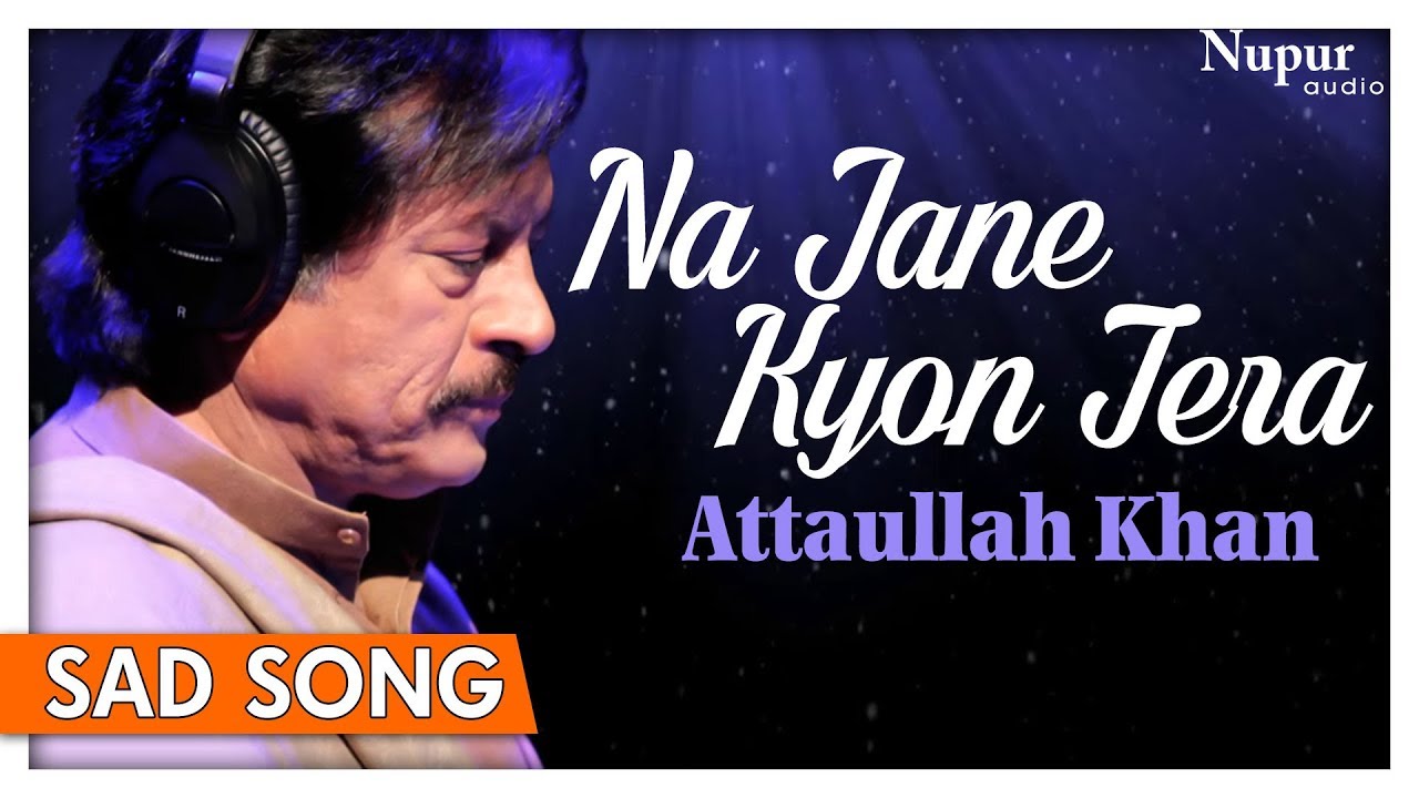 Na Jane Kyon Tera   Attaullah Khan   Pakistani Sad Songs   Nupur Audio