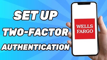 How to Set Up Two-Factor Authentication on Wells Fargo