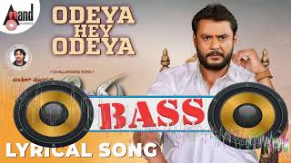 Odeya Hey Odeya Lyrical  Challenging Star Darshan M.d.shridhar N.sandesh Arjun Janya [Bass Boosted]