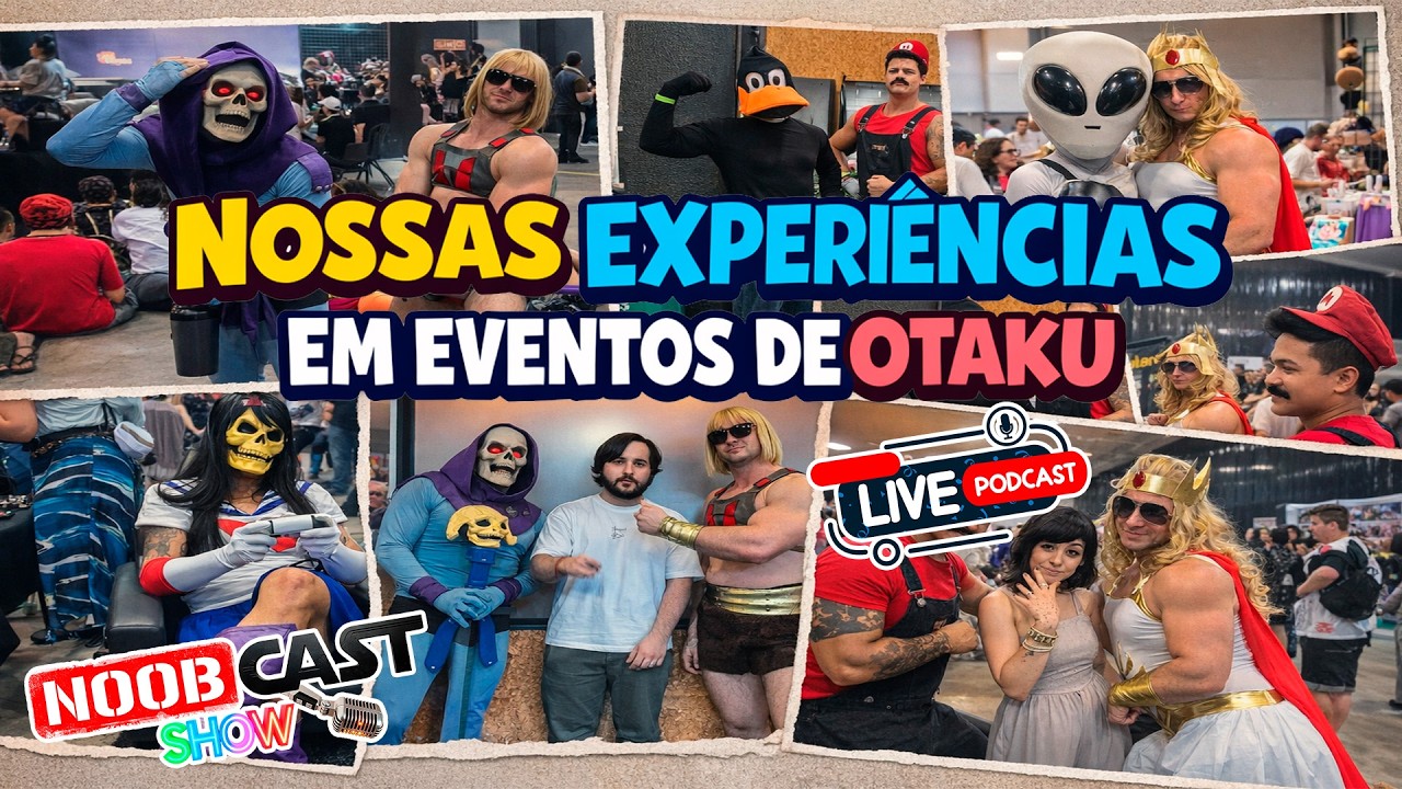NOSSAS EXPERIÊNCIAS EM EVENTOS DE OTAKU  - NOOBCAST SHOW