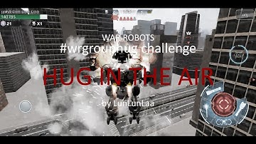 War Robots #WRgrouphug Challenge : Hug In The AIR