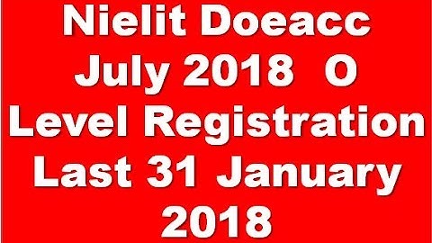 Nielit Doeacc July 2018  O A B C  Level Registration Last 31 January  2018