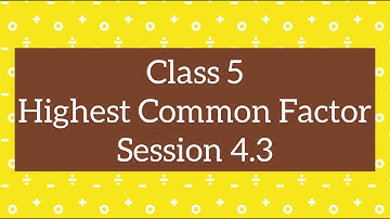 Class 5 Maths CBSE | HCF | Factors and Multiples | Ch 4, Session 4.3