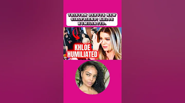 TRISTAN DEBUTS NEW GIRLFRIEND! KHLOE HUMILIATED  #khloekardashian  #tristanthompson