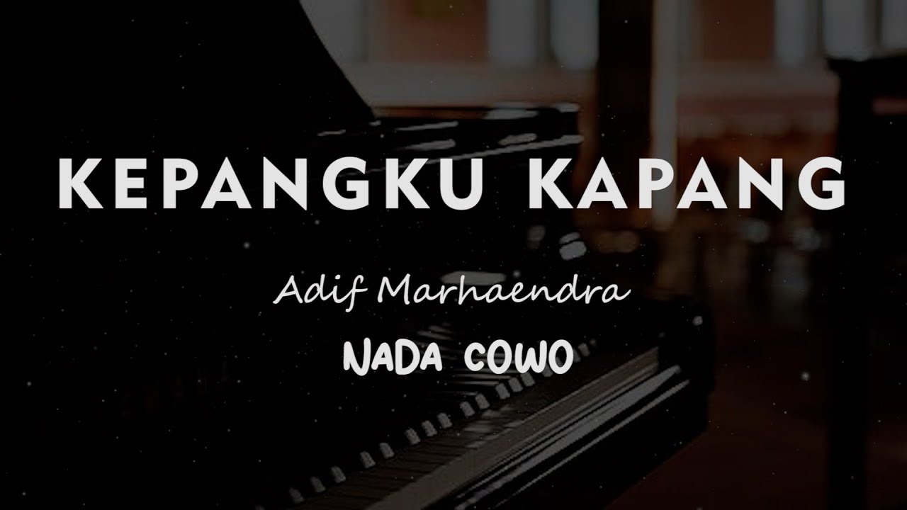 KEPANGKU KAPANG // Adif Marhaendra // KARAOKE PIANO AKUSTIK NADA COWO ( MALE )