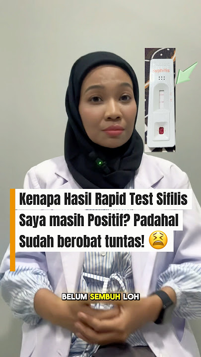 Sudah berobat sifilis tapi kok hasil rapid testnya masih positif? #sifilis #IMS #std