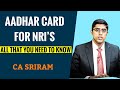 Aadhar card for nris  all that you need to know  ca sriram rao