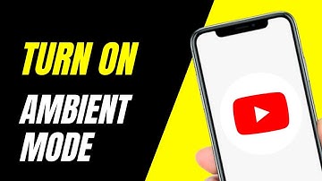 YouTube Ambient Mode: How To Enable YouTube Ambient Mode On Mobile (New Update)