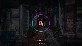 TOKYO STREETS (1hour) | One Hour Stream Music