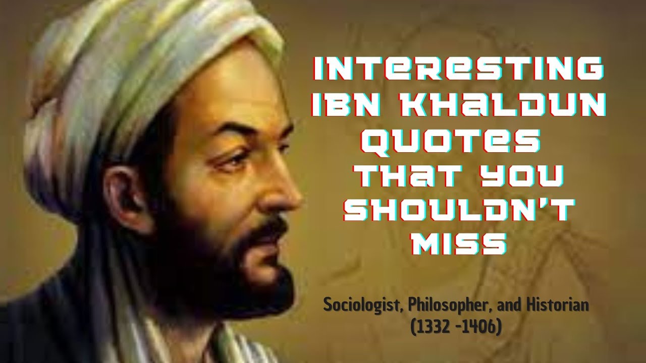 interesting-ibn-khaldun-quotes-that-you-shouldn-t-miss-youtube
