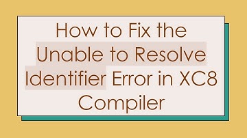 How to Fix the Unable to Resolve Identifier Error in XC8 Compiler