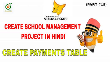 Create Payments Table in Visual FoxPro 🔥| How to Create School Management Project In Hindi