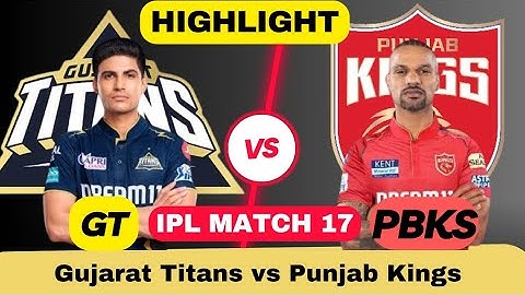 PBKS vs GT 17th IPL 2024 Match Highlights | Gujarat Titans vs Punjab Kings Full Highlights