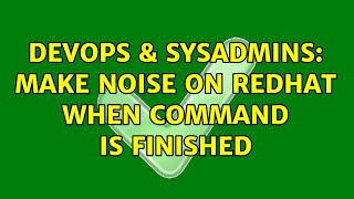 DevOps & SysAdmins: make noise on redhat when command is finished (2 Solutions!!) Net Worth